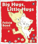 Big Hugs, Little Hugs by Felicia Bond: Book Cover