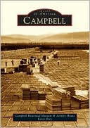 Campbell, California (Images of America Series) by Staff of the Campbell Historical Museum and Ainsley House: Book Cover