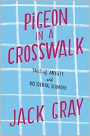 Pigeon in a Crosswalk by Jack Gray: Book Cover