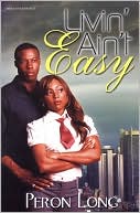 Livin Ain't Easy by Peron Long: Book Cover