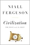 Book Cover Image. Title: Civilization: The West and the Rest, Author: Niall  Ferguson