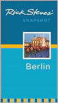 Book Cover Image. Title: Rick Steves' Snapshot Berlin, Author: Rick  Steves