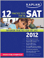 Book Cover Image. Title: Kaplan 12 Practice Tests for the SAT 2012, Author: by   Kaplan