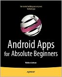 Book Cover Image. Title: Android Apps for Absolute Beginners, Author: Wallace  Jackson