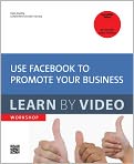Book Cover Image. Title: Use Facebook to Promote Your Business: Learn by Video, Author: by   video2brain