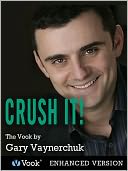 Crush It!: Why NOW Is the Time to Cash In on Your Passion