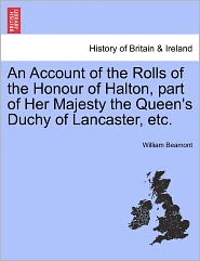 An Account Of The Rolls Of The Honour Of Halton, Part Of Her