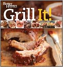 Book Cover Image. Title: Grill It!: Secrets to Delicious Flame-kissed Food, Author: by   Better Homes and Gardens Books Staff