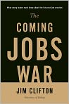 Book Cover Image. Title: The Coming Jobs War, Author: Jim  Clifton