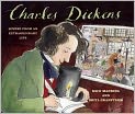 Book Cover Image. Title: Charles Dickens: Scenes from an Extraordinary Life, Author: Mick  Manning