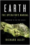Book Cover Image. Title: Earth: The Operators' Manual, Author: by Richard B. Alley