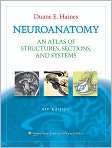 Book Cover Image. Title: Neuroanatomy: An Atlas of Structures, Sections, and Systems, Author: by Duane  Haines