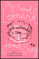 Book Cover Image. Title: My Friend Leonard, Author: James Frey