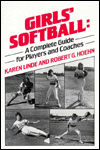 Girls' Softball: A Complete Guide for Players and Coaches