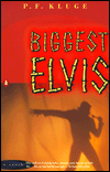 Biggest Elvis by P. F. Kluge: Book Cover