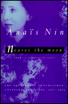 Nearer the Moon : From a Journal of Love : The Unexpurgated Diary of Anais Nin, 1937-1939