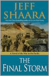 Book Cover Image. Title: The Final Storm:  A Novel of the War in the Pacific, Author: by Jeff Shaara