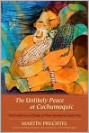Book Cover Image. Title: The Unlikely Peace at Cuchumaquic: The Parallel Lives of People as Plants: Keeping the Seeds Alive, Author: Martin  Prechtel