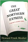 Book Cover Image. Title: The Great Northern Express: A Writer's Journey Home, Author: Howard Frank Mosher