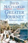 Book Cover Image. Title: The Greater Journey: Americans in Paris, Author: David  McCullough