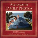 Book Cover Image. Title: 2012 Awkward Family Photos Wall Calendar, Author:   Bender