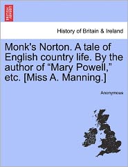 Monk's Norton. a Tale of English Country Life. by the Author