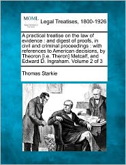 A practical treatise on the law of evidence: and digest of 