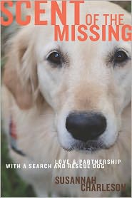 Scent of the Missing: Love and Partnership with a Search-and-Rescue Dog