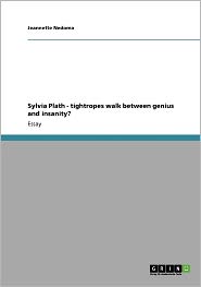 Sylvia Plath - Tightropes Walk Between Genius And Insanity