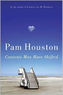 Book Cover Image. Title: Contents May Have Shifted, Author: Pam  Houston
