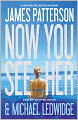Book Cover Image. Title: Now You See Her, Author: by James  Patterson