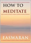 Book Cover Image. Title: How to Meditate, Author: Eknath  Easwaran