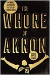 Book Cover Image. Title: The Whore of Akron: One Man's Search for the Soul of LeBron James, Author: Scott  Raab