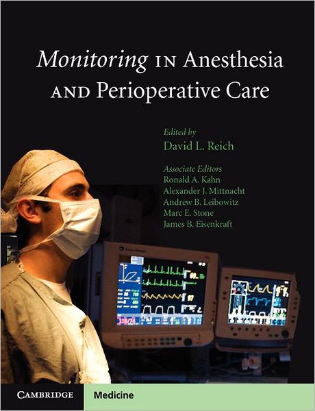 Monitoring in Anesthesia and Perioperative Care David L. Reich MD, Ronald A. Kahn, Andrew B. Leibowitz and Alexander J. C. Mittnacht