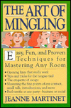 The Art of Mingling: Easy, Fun, and Proven Techniques for Mastering Any Room