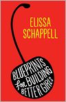 Book Cover Image. Title: Blueprints for Building Better Girls, Author: by Elissa  Schappell