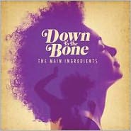 The Main IngredientsDown to the Bone: CD Cover