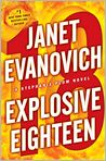 Book Cover Image. Title: Explosive Eighteen (Stephanie Plum Series #18), Author: by Janet  Evanovich