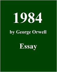 1984, by George Orwell Essay