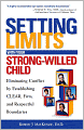 Book Cover Image. Title: Setting Limits With Your Strong-Willed Child:  Eliminating Conflict By Establishing Clear, Firm, And Respectful Boundaries, Author: by Robert J. Mackenzie