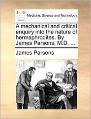 A Mechanical And Critical Enquiry Into The Nature Of 