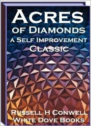 Acres of Diamonds - I am astonished that so many people should care to hear this story over again. Indeed.(Inspiration &amp; Personal Growth eBook)