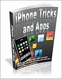Book Cover Image. Title: iPhone Tricks and Apps - All the best iPhone tips, tricks and apps which not only save you time, but ease your overall iPhone experience, Author: by eBook  Legend