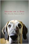 Book Cover Image. Title: Inside of a Dog: What Dogs See, Smell, and Know, Author: Alexandra  Horowitz