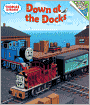 Book Cover Image. Title: Down at the Docks (Thomas the Tank Engine and Friends Series), Author: by Rev. W.  Awdry