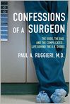 Book Cover Image. Title: Confessions of a Surgeon: The Good, the Bad, and the Complicated...Life Behind the O.R. Doors, Author: by Paul A.  Ruggieri