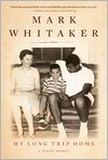 Book Cover Image. Title: My Long Trip Home: A Family Memoir, Author: Mark  Whitaker