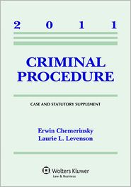 Criminal Procedure, 2011 Case & Statutory Supplement