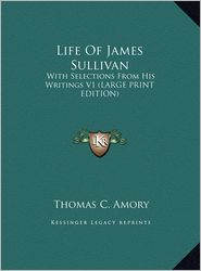 Life of James Sullivan: With Selections from His Writings V1