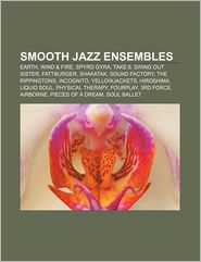Smooth jazz ensembles: Earth, Wind & Fire, Spyro Gyra, Take 6, Swing Out Sister, Fattburger, Shakatak, Sound Factory, The Rippingtons